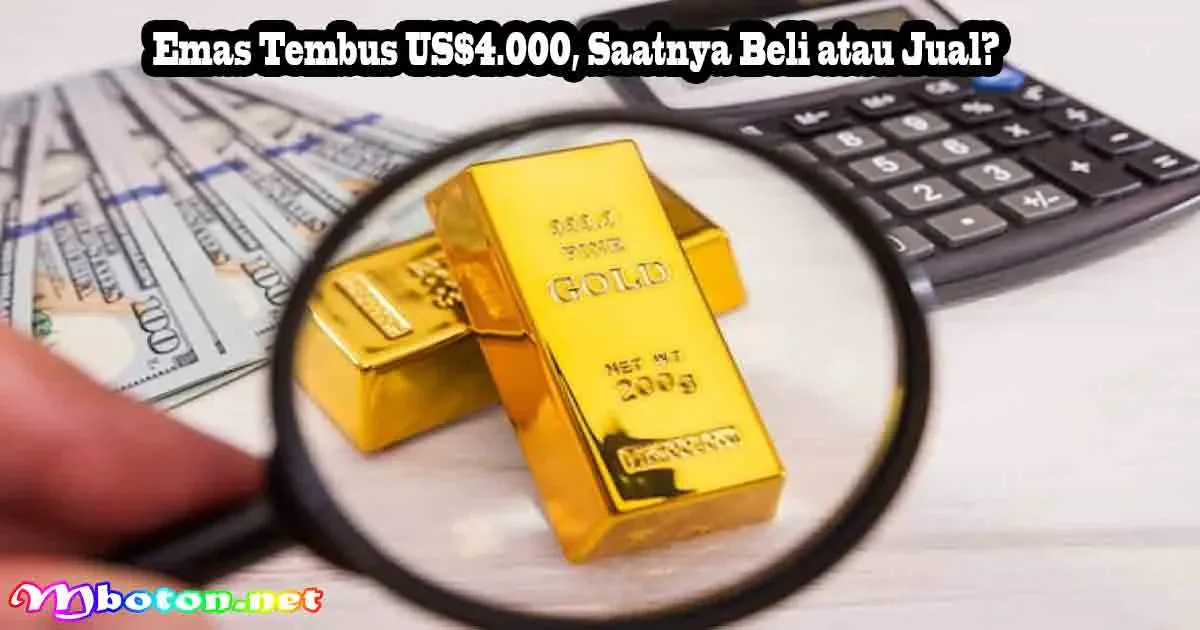 Emas Tembus US$4.000, Saatnya Beli atau Jual? 4 Emas Tembus US$4.000, Saatnya Beli atau Jual?
