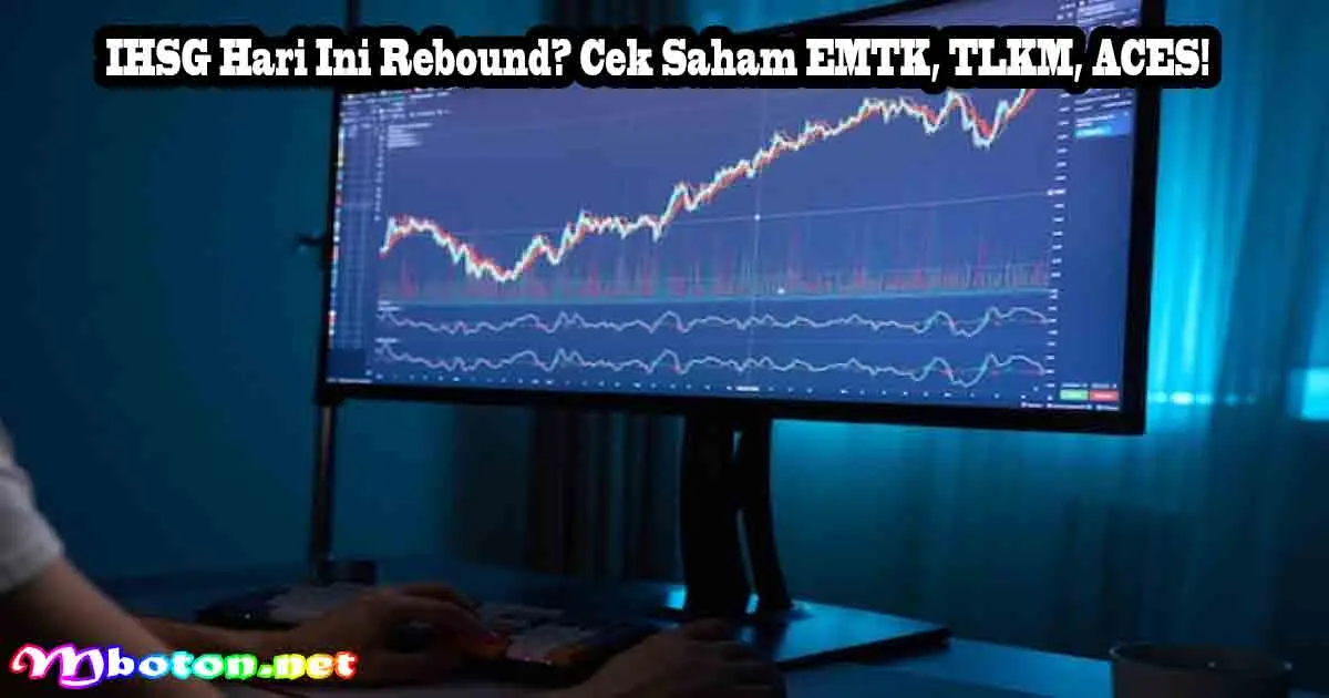 IHSG Hari Ini Rebound? Saham EMTK, TLKM, ACES!