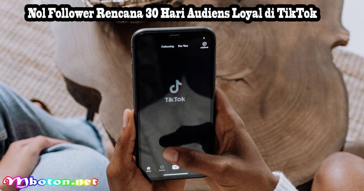 Nol Follower: Rencana 30 Hari Audiens Loyal di TikTok