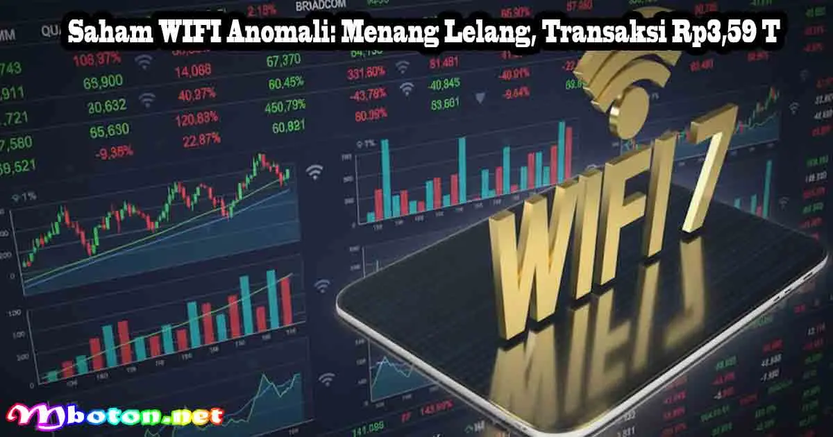 Saham WIFI Anomali: Menang Lelang, Transaksi Rp3,59 T