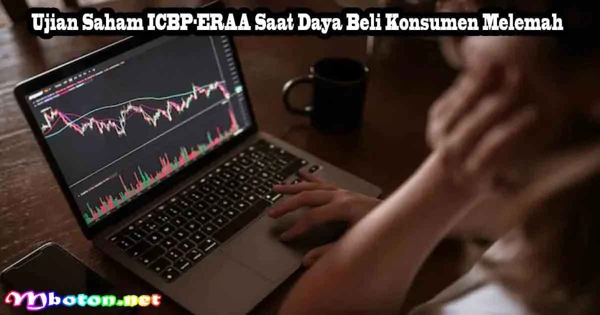 Ujian Saham ICBP-ERAA Saat Daya Beli Konsumen Melemah 1 Ujian Saham ICBP-ERAA Saat Daya Beli Konsumen Melemah