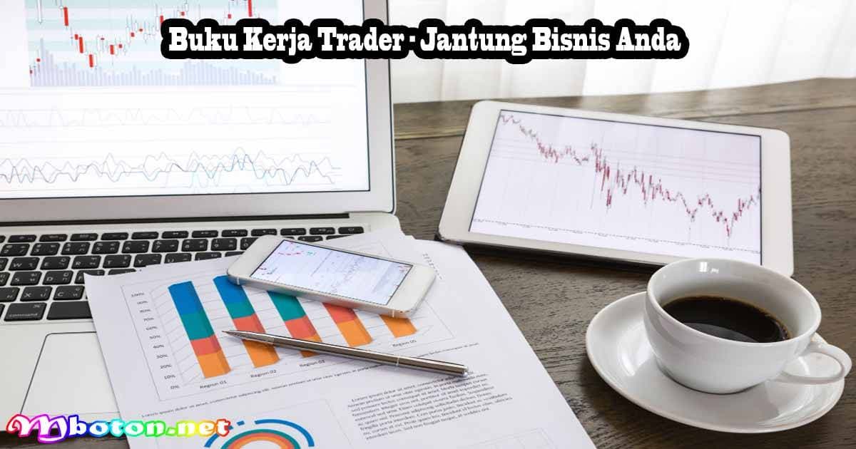 Buku Kerja Trader – Jantung Bisnis Anda