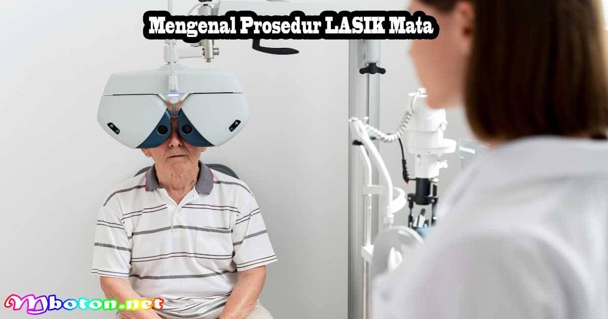 LASIK Mata dan Solusi Gangguan Penglihatan 1 Mengenal Prosedur LASIK Mata