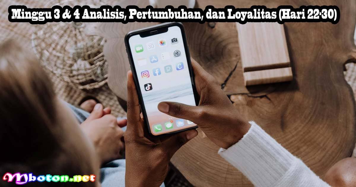 Nol Follower: Rencana 30 Hari Audiens Loyal di TikTok 2 Minggu 3 & 4 Analisis, Pertumbuhan, dan Loyalitas (Hari 22-30)