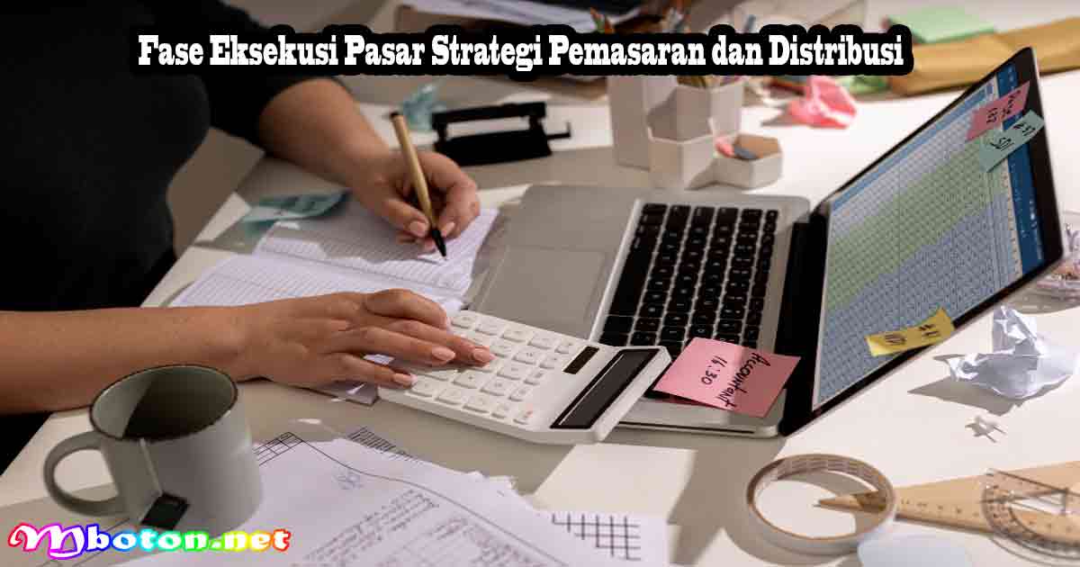 Fase Eksekusi Pasar Strategi Pemasaran dan Distribusi