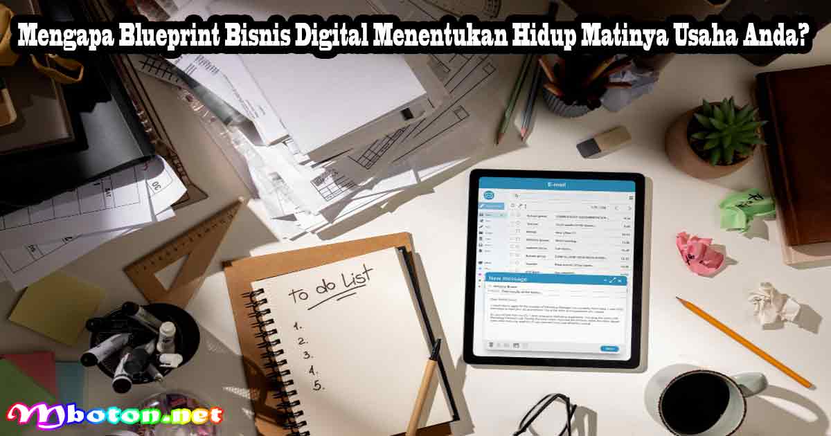 Mengapa Blueprint Bisnis Digital Menentukan Hidup Matinya Usaha Anda?