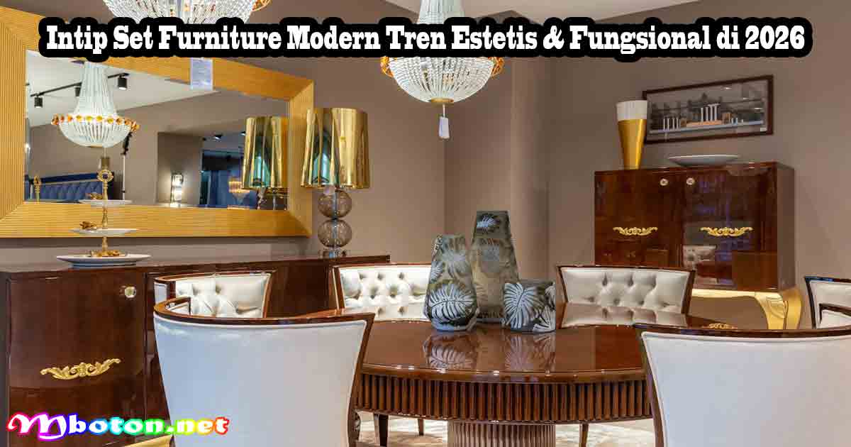 Intip Set Furniture Modern Tren Estetis & Fungsional di 2026