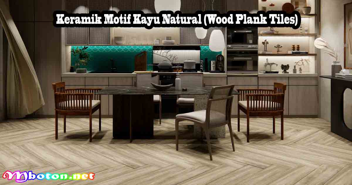 12 Model Keramik Lantai Dapur Estetis 1 Keramik Motif Kayu Natural (Wood Plank Tiles)