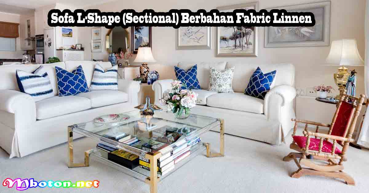 10 Pilihan Sofa Santai Empuk dan Nyaman Ideal 3 Sofa L-Shape (Sectional) Berbahan Fabric Linnen