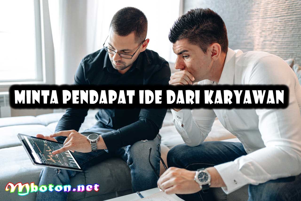Minta Pendapat Ide dari Karyawan Minta Pendapat Ide dari Karyawan