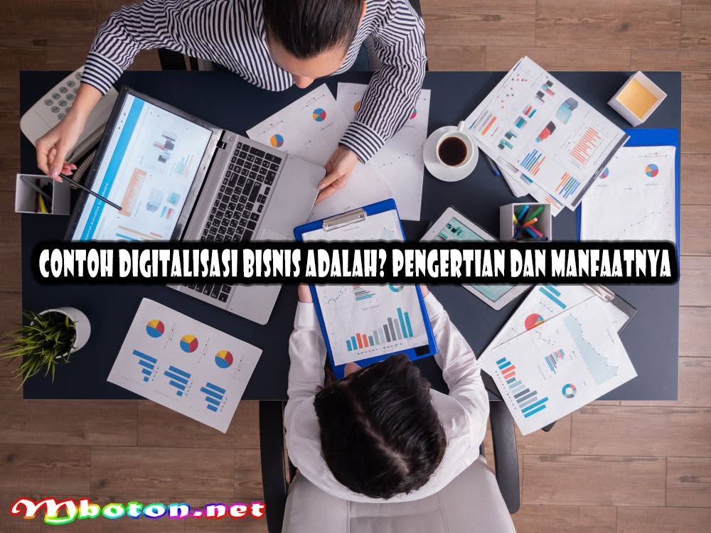 Contoh Digitalisasi Bisnis Adalah? Pengertian Dan Manfaatnya