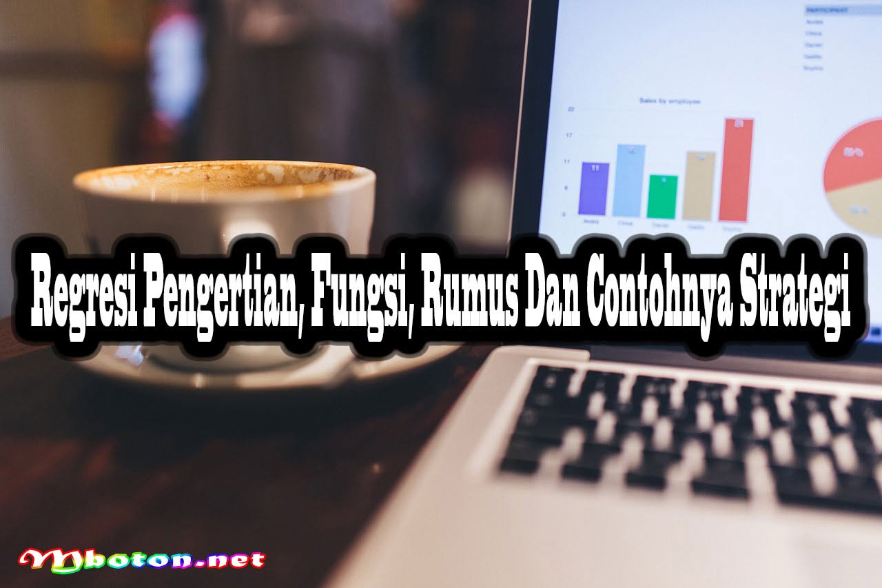 Regresi Pengertian, Fungsi, Rumus Dan Contohnya Strategi