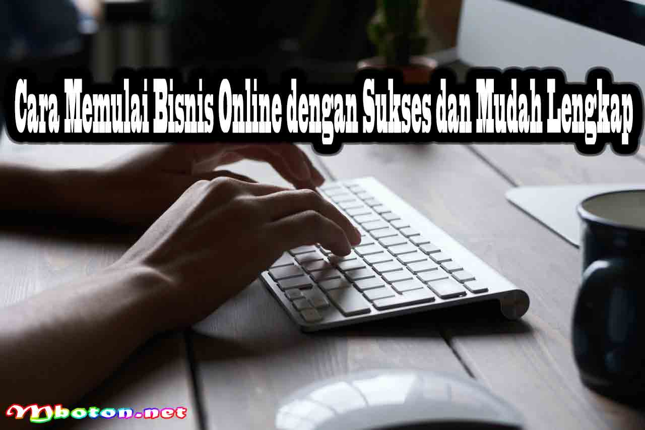Cara Memulai Bisnis Online dengan Sukses dan Mudah Lengkap 6 Cara Memulai Bisnis Online dengan Sukses dan Mudah Lengkap