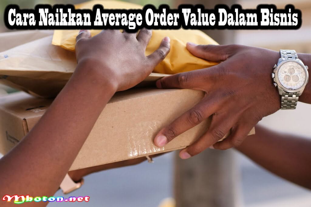 Cara Naikkan Average Order Value Dalam Bisnis Online Anda 2 Cara Naikkan Average Order Value Dalam Bisnis