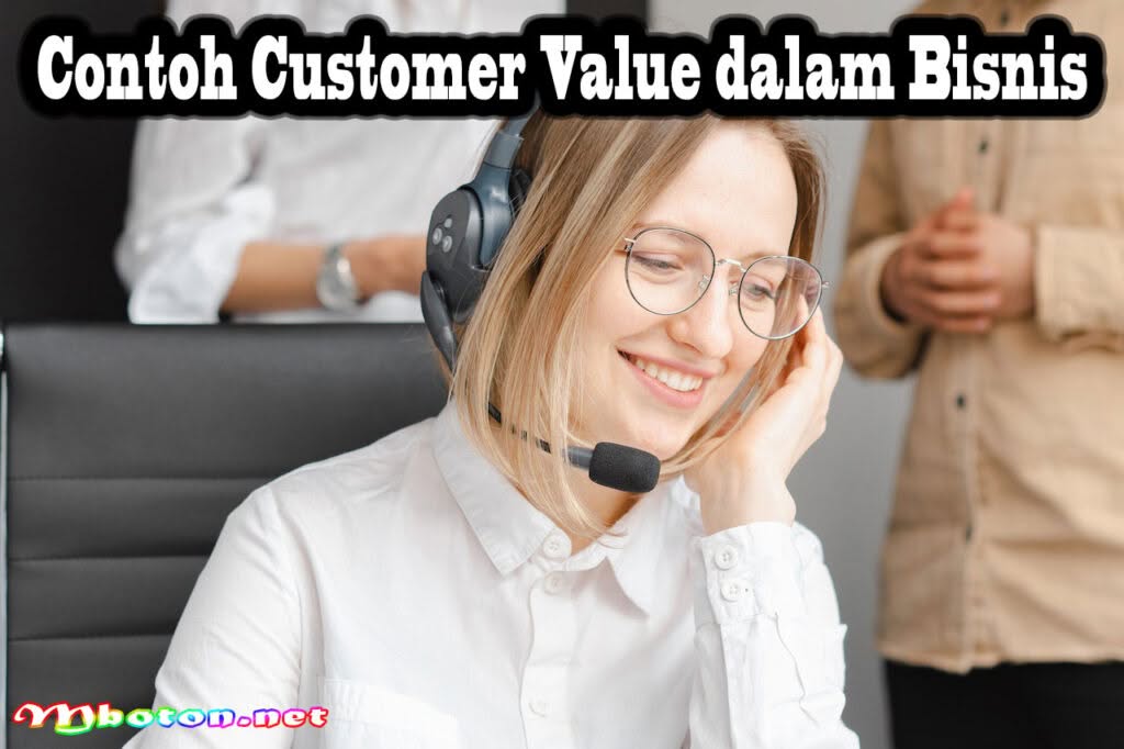 Customer Value: Pengertian Faktor dan Contohnya dalam Bisnis 2 Contoh Customer Value dalam Bisnis