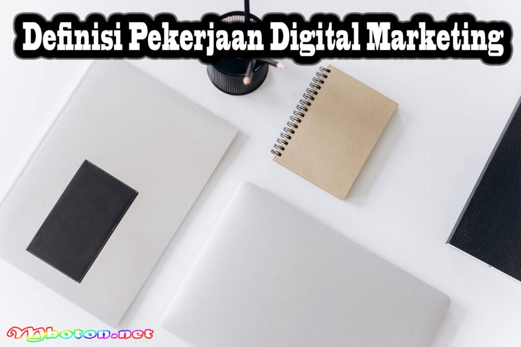 Contoh Pekerjaan Digital Marketing yang Wajib Anda Ketahui 1 Definisi Pekerjaan Digital Marketing