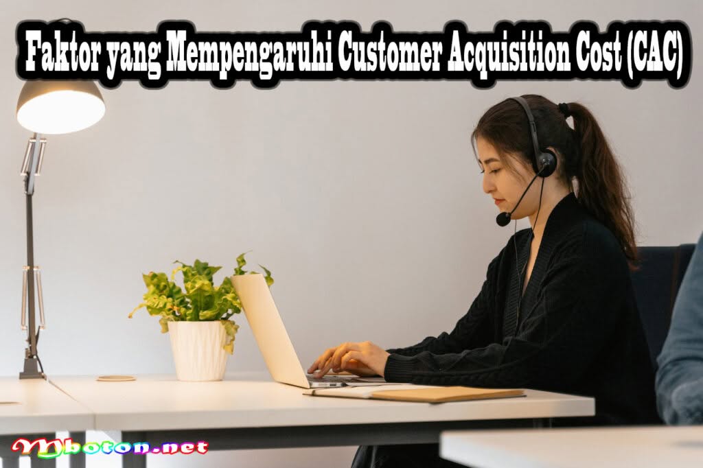 Cara Menghitung Customer Acquisition Cost (CAC) dengan Mudah 2 Faktor yang Mempengaruhi Customer Acquisition Cost (CAC)