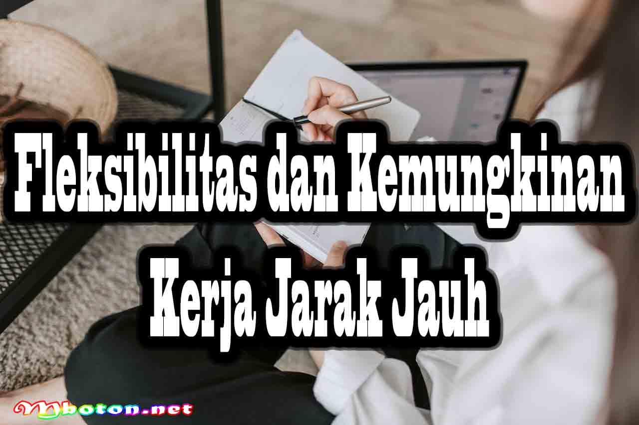 Peluang Pekerjaan Baru Dunia Era Digital Sesuai Profesi 3 Fleksibilitas dan Kemungkinan Kerja Jarak Jauh