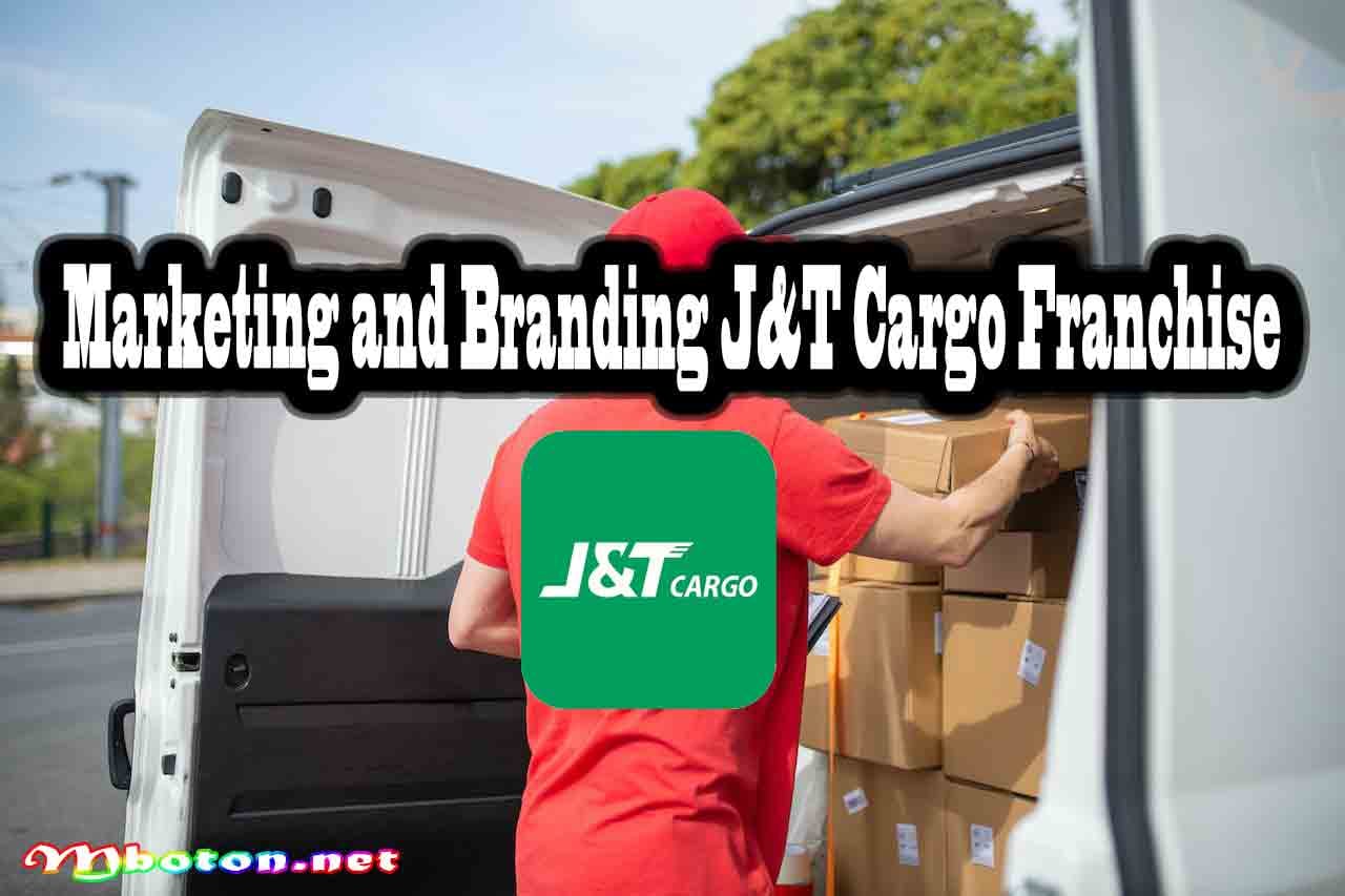 Cara Daftar Franchise J&T Cargo Untuk Mendukung Bisnis Anda 5 Marketing and Branding J&T Cargo Franchise