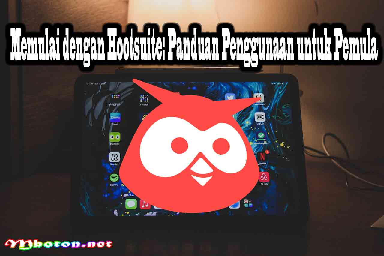 Hootsuite Social Media Manager Kompetitif Untuk dapat Audien 2 Memulai dengan Hootsuite Panduan Penggunaan untuk Pemula