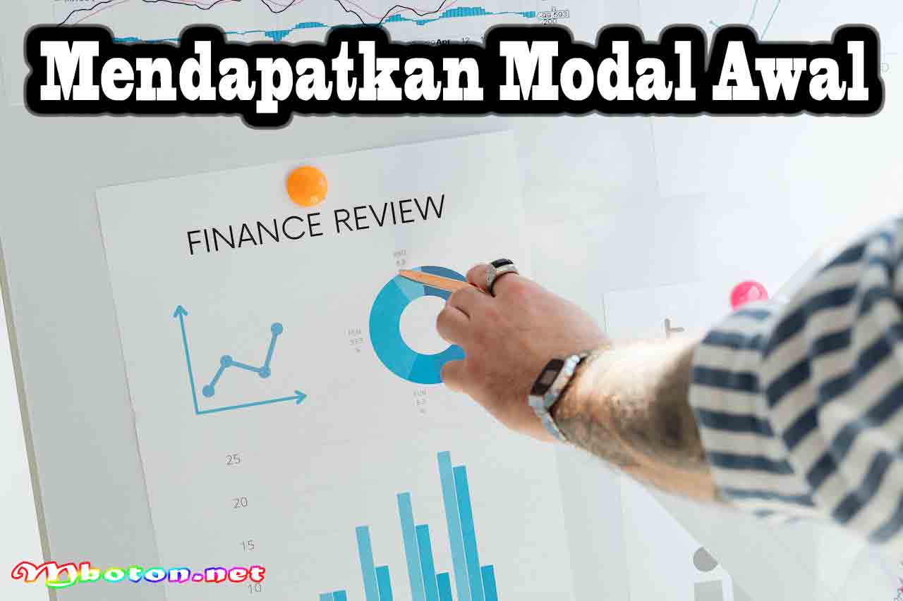 Langkah Awal Cara Memulai Bisnis yang Mudah dan Cepat 6 Mendapatkan Modal Awal