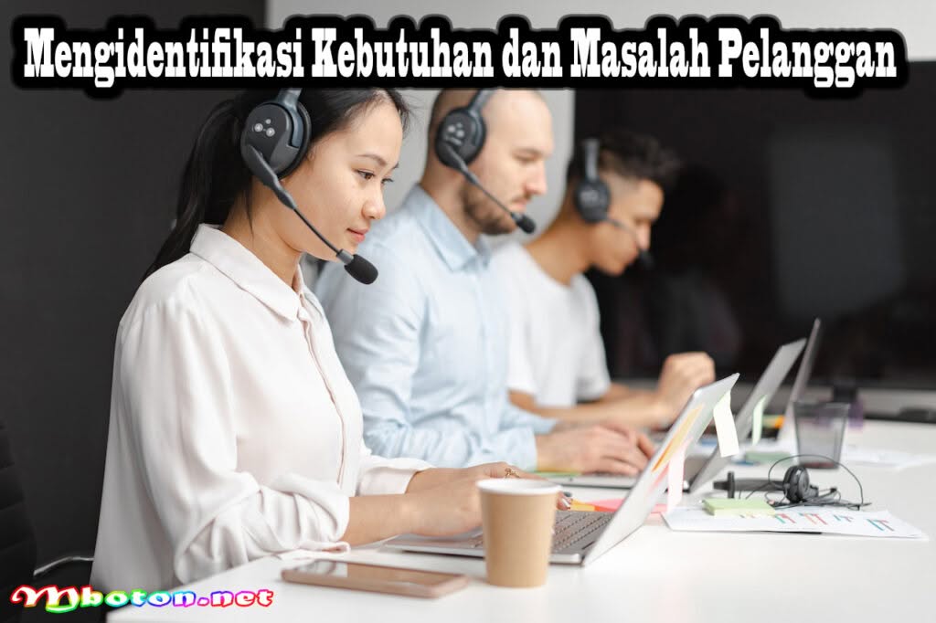 Strategi Customer Development yang Efektif untuk Meningkatkan Pertumbuhan Bisnis 1 Mengidentifikasi Kebutuhan dan Masalah Pelanggan