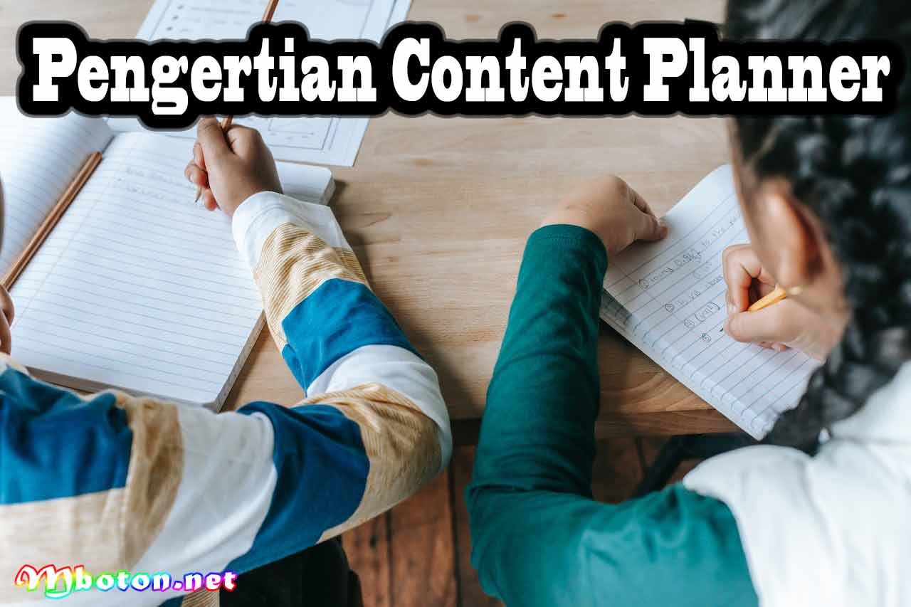 Seorang Content Planner: Pengertian, Tugas, Skill Efektif 1 Pengertian Content Planner