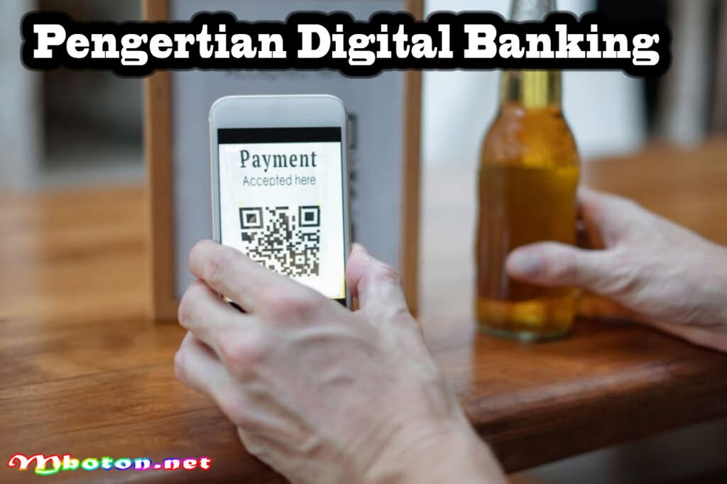 Digital Banking di Indonesia: Pengertian Jenis dan Contoh 1 Pengertian Digital Banking