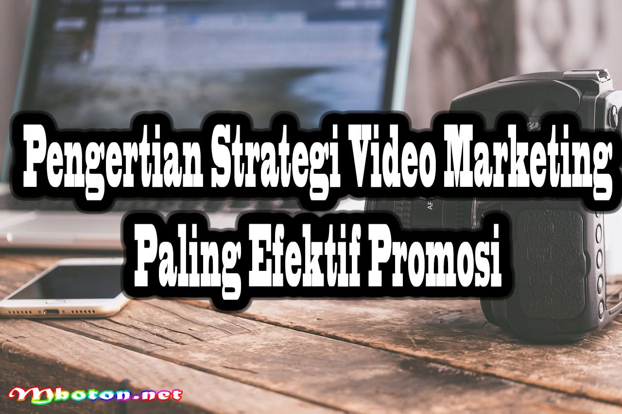 Pengertian Strategi Video Marketing Paling Efektif Promosi 5 Pengertian Strategi Video Marketing Paling Efektif Promosi