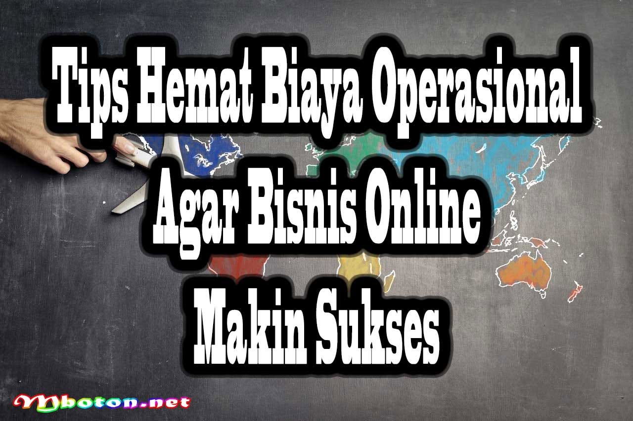 Tips Hemat Biaya Operasional Agar Bisnis Online Lebih Sukses