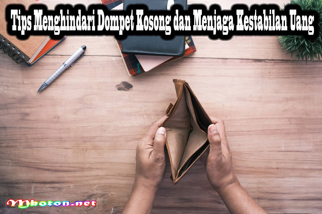 Tips Menghindari Dompet Kosong dan Menjaga Kestabilan Uang 9 Tips Menghindari Dompet Kosong dan Menjaga Kestabilan Uang