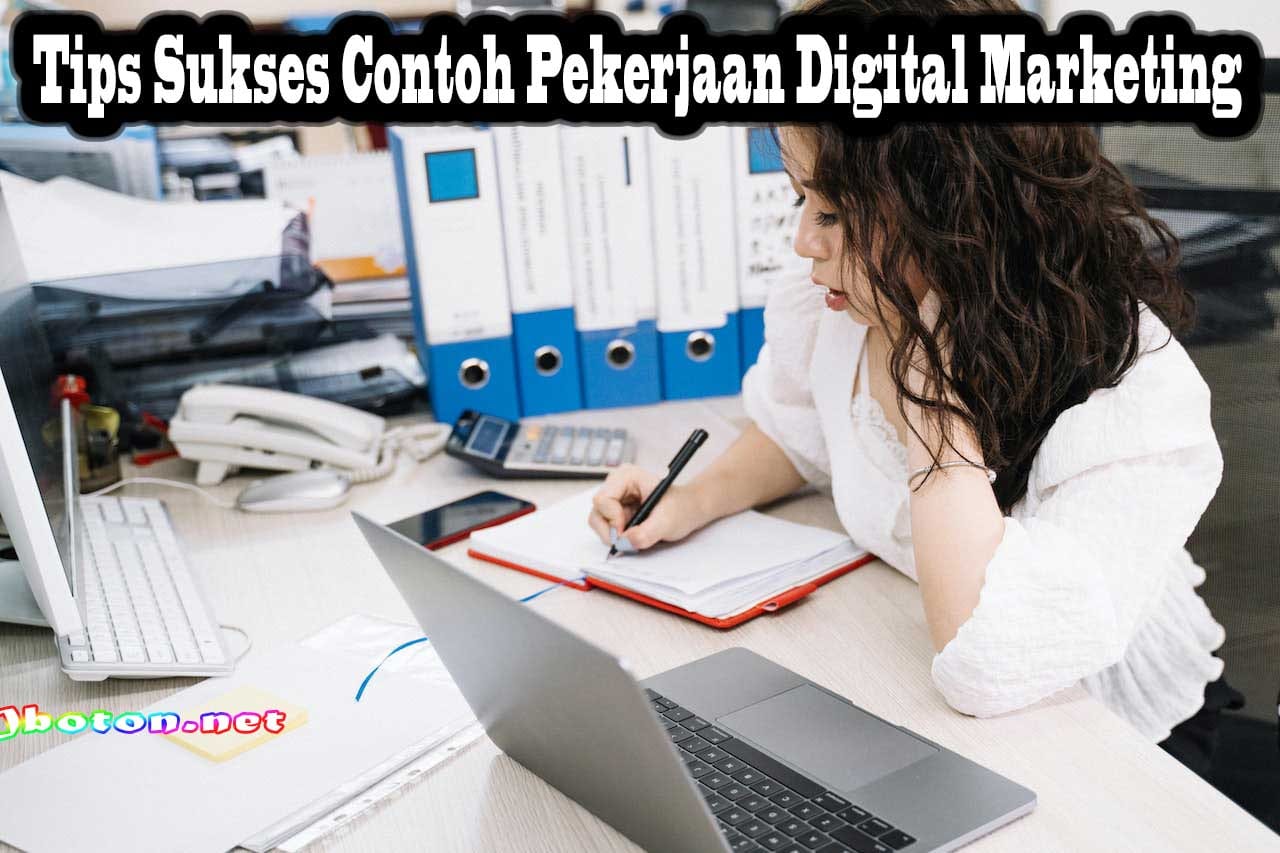 Contoh Pekerjaan Digital Marketing yang Wajib Anda Ketahui 3 Tips Sukses Contoh Pekerjaan Digital Marketing