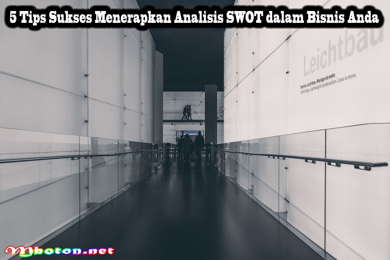 5 Tips Sukses Menerapkan Analisis SWOT dalam Bisnis Anda 14 5 Tips Sukses Menerapkan Analisis SWOT dalam Bisnis Anda