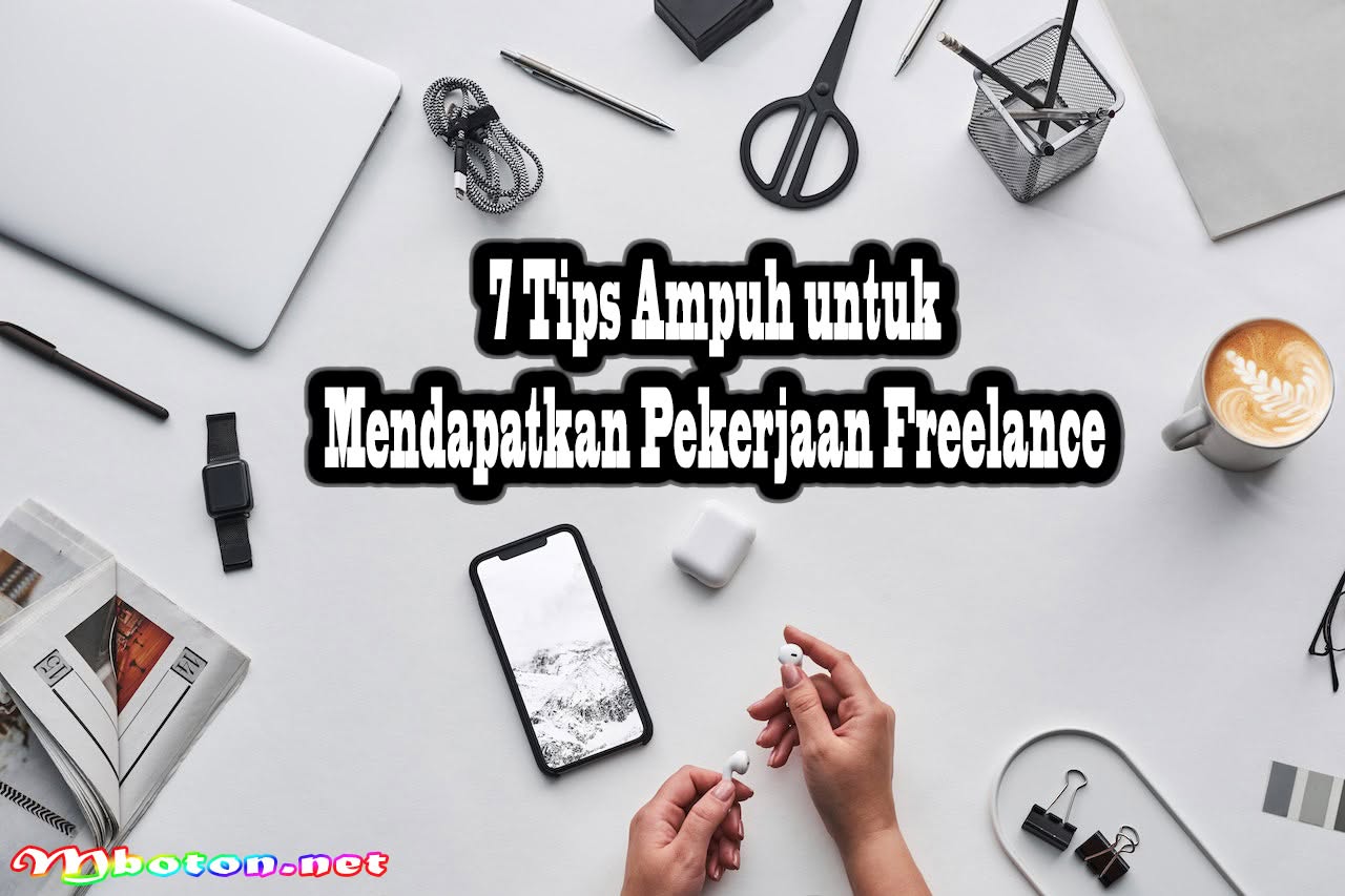 7 Tips Ampuh untuk Mendapatkan Pekerjaan Freelance