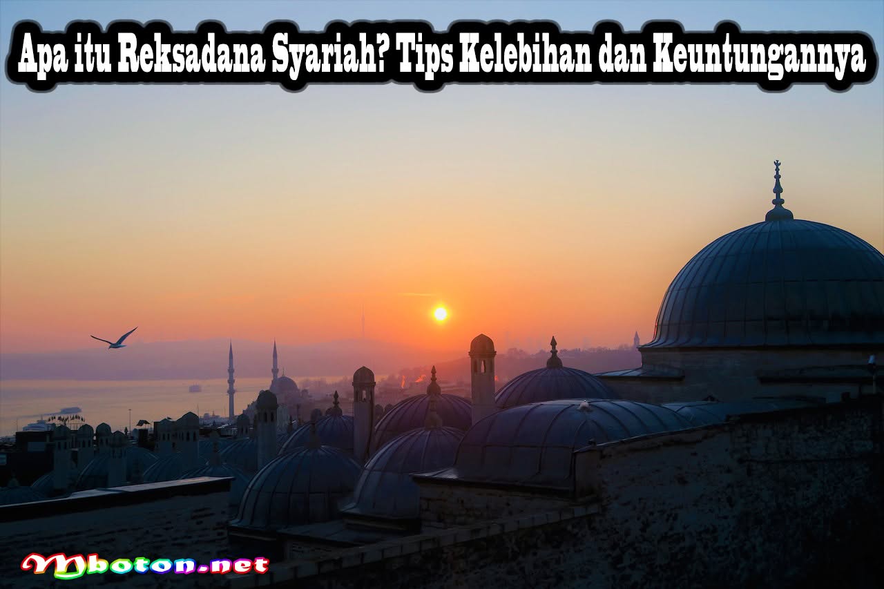 Apa itu Reksadana Syariah? Tips Kelebihan dan Keuntungannya