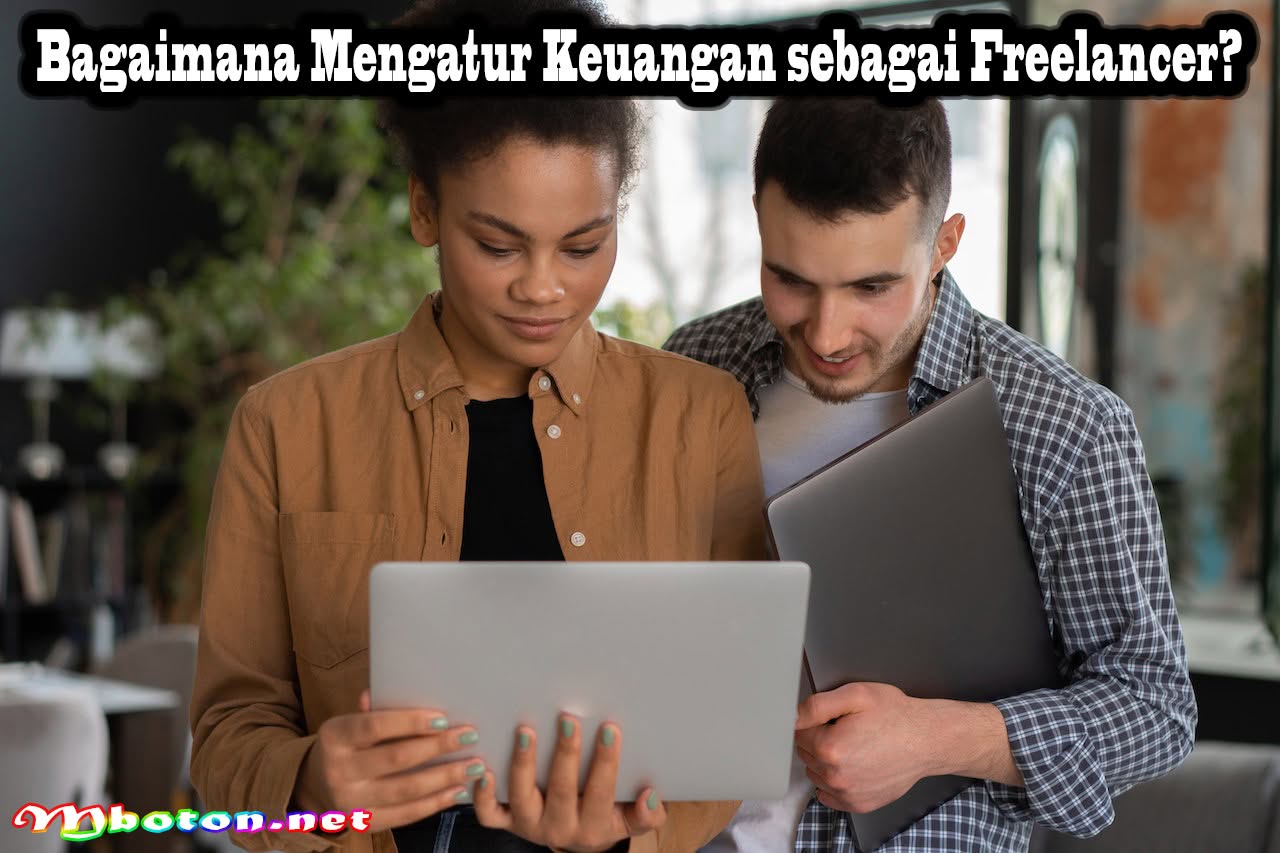Tips Mengatur Keuangan sebagai Freelancer Bagaimana? 1 Bagaimana Mengatur Keuangan sebagai Freelancer