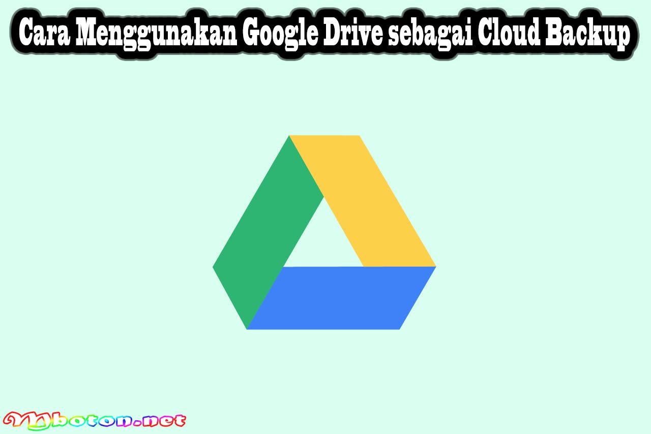 Cara Menggunakan Google Drive sebagai Cloud Backup 9 Cara Menggunakan Google Drive sebagai Cloud Backup