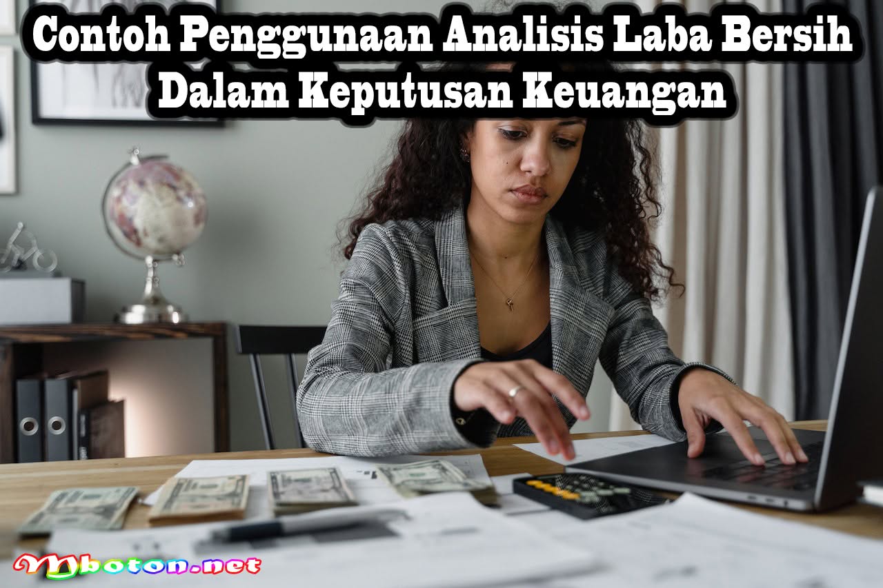 Menganalisis Laba Bersih untuk Keputusan Keuangan Bisnis 2 Contoh Penggunaan Analisis Laba Bersih dalam Keputusan Keuangan