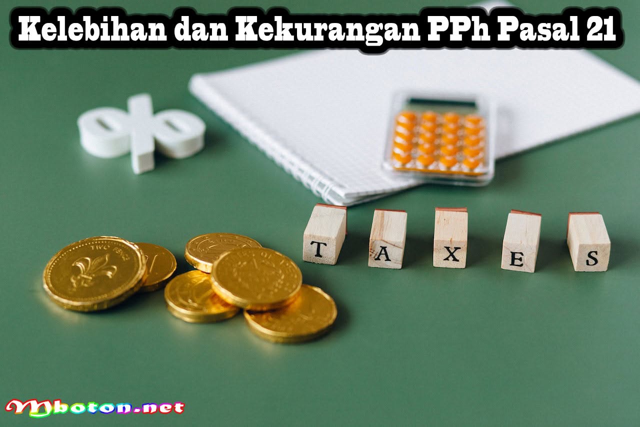 Panduan Lengkap Cara Perhitungan PPh Pasal 21 & Rumusnya 2 Kelebihan dan Kekurangan PPh Pasal 21