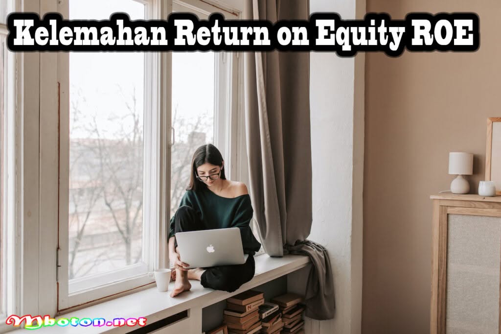 Pengertian ROE Return on Equity: Manfaat, Kelebihan, Kelemahan, Contoh dan Cara Hitung 2 Kelemahan Return on Equity ROE