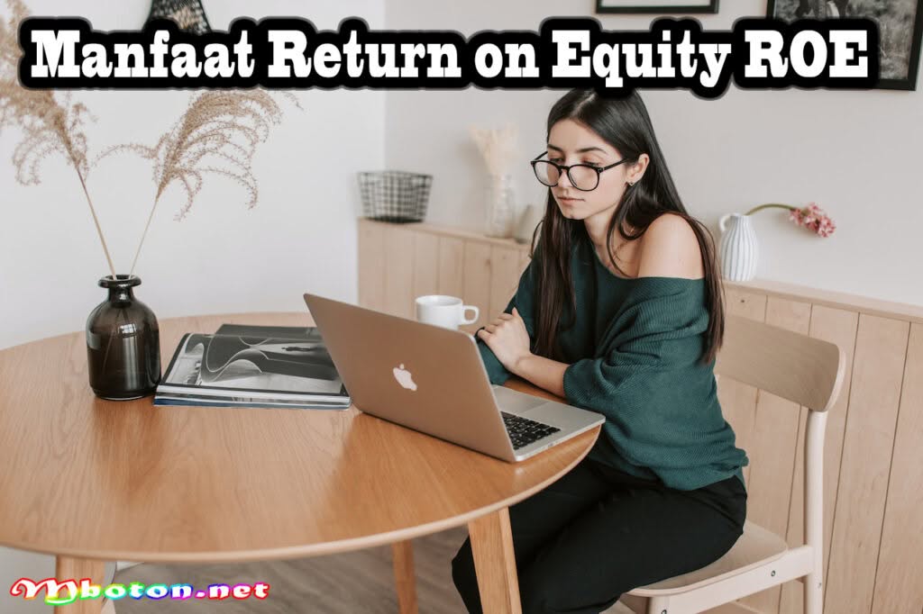 Pengertian ROE Return on Equity: Manfaat, Kelebihan, Kelemahan, Contoh dan Cara Hitung 1 Manfaat Return on Equity ROE