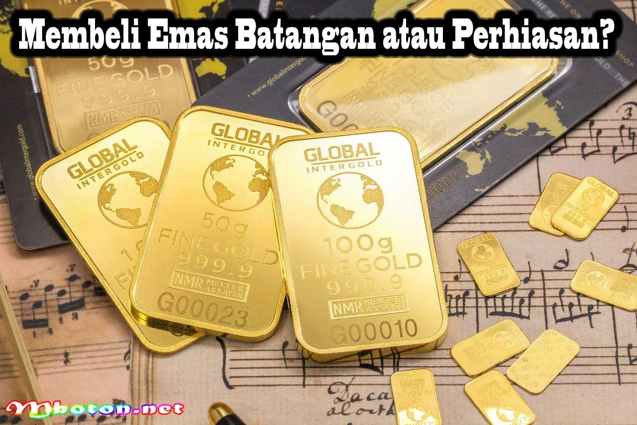 Investasi Emas untuk Pemula dan Tabungan Masa Depan Anda 4 Membeli Emas Batangan atau Perhiasan
