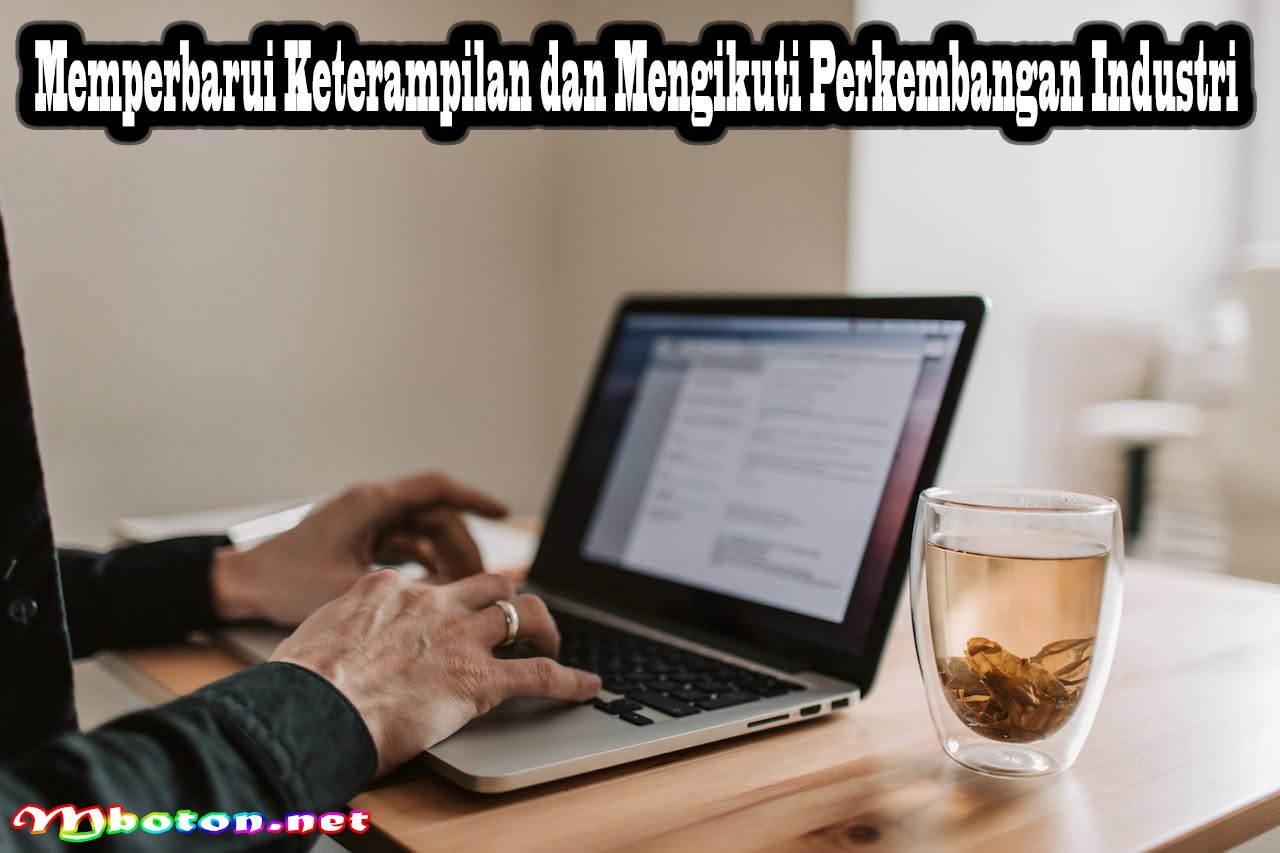 Tantangan Menjadi Freelancer: Panduan untuk Mengatasinya 3 Memperbarui Keterampilan dan Mengikuti Perkembangan Industri