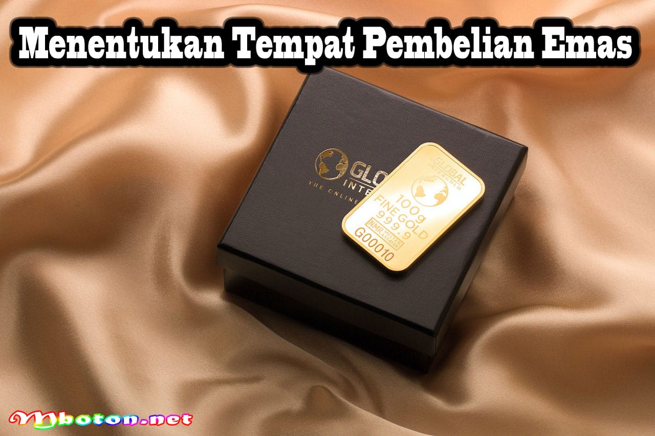 Investasi Emas untuk Pemula dan Tabungan Masa Depan Anda 3 Menentukan Tempat Pembelian Emas