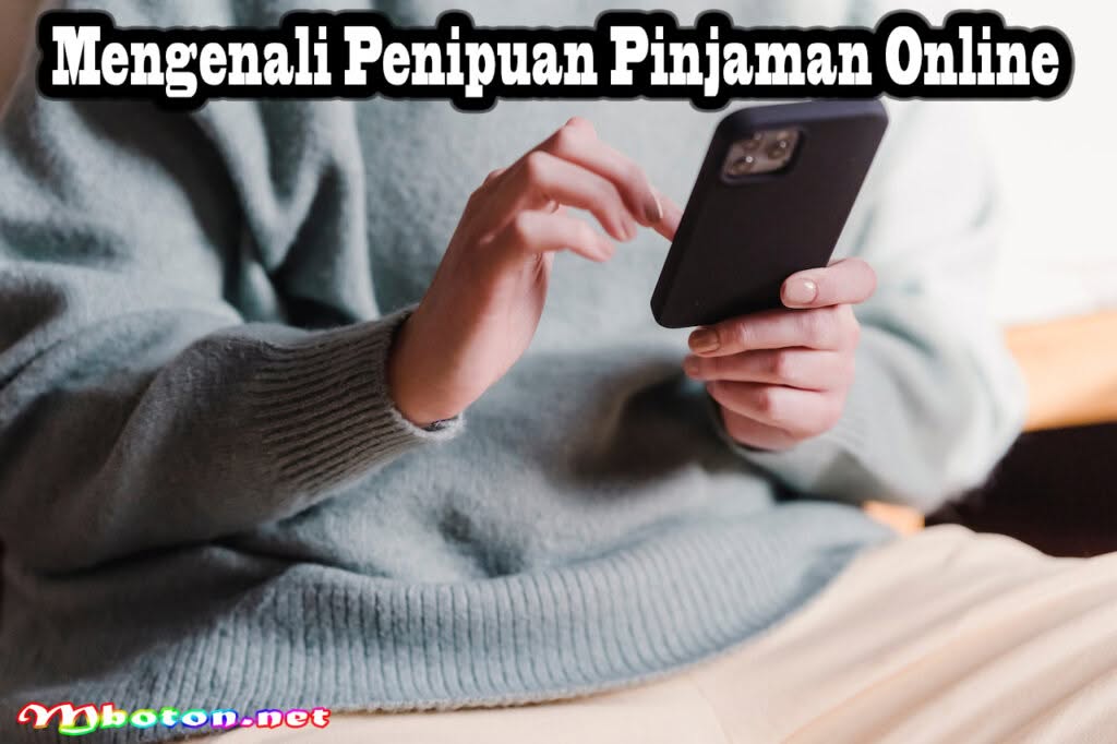 Daftar Pinjaman Online: Tips Supaya Terhindar dari Penipuan 1 Mengenali Penipuan Pinjaman Online
