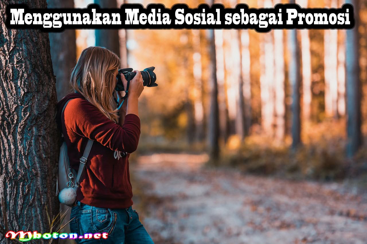 Tips Bisnis Jual Foto Online Sukses Berjualan Foto Bisa Cuan 3 Menggunakan Media Sosial sebagai Promosi