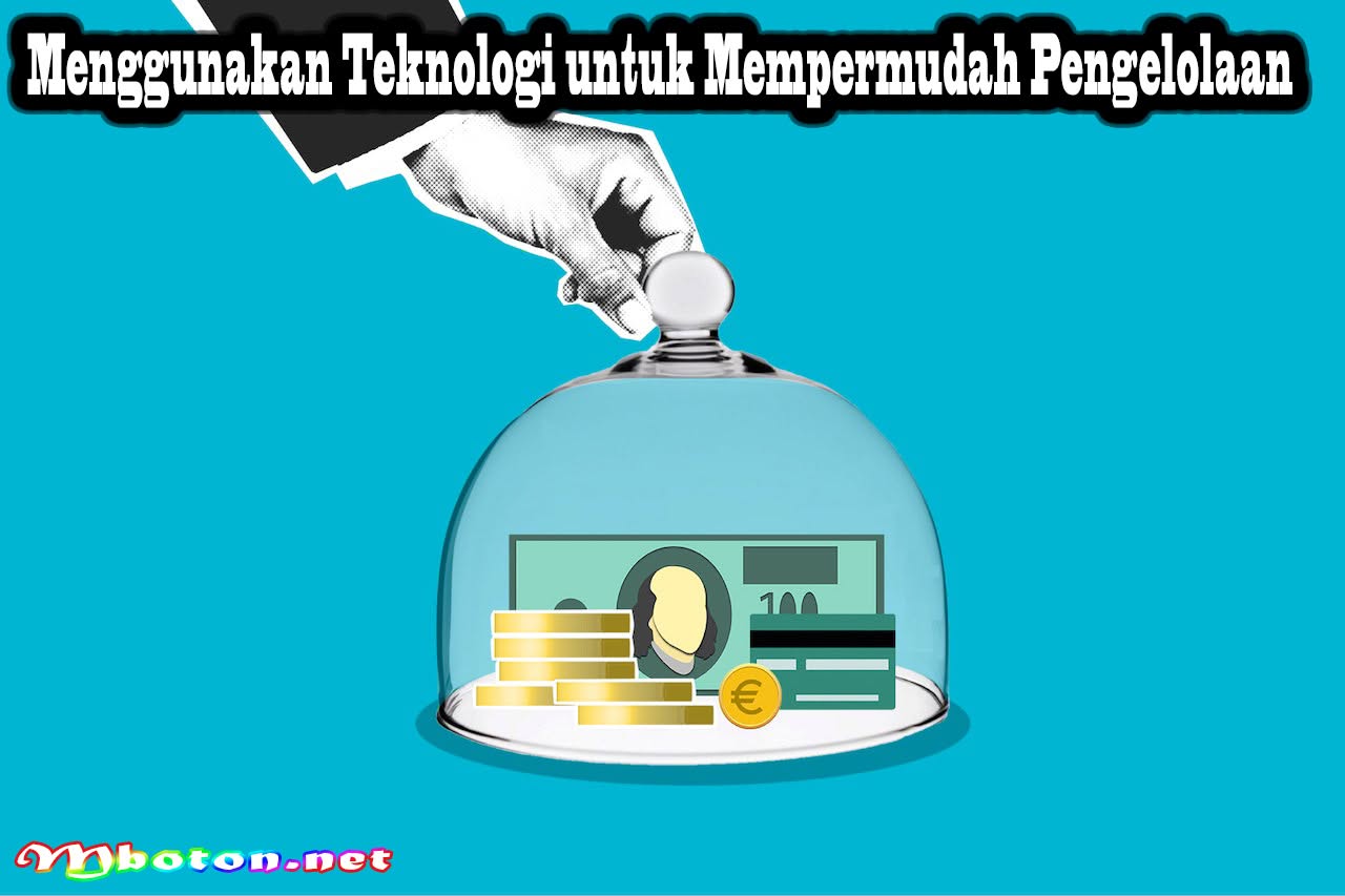 Tingkatkan Pengelolaan Keuangan Pribadi Untuk Masa Depan 2 Menggunakan Teknologi untuk Mempermudah Pengelolaan