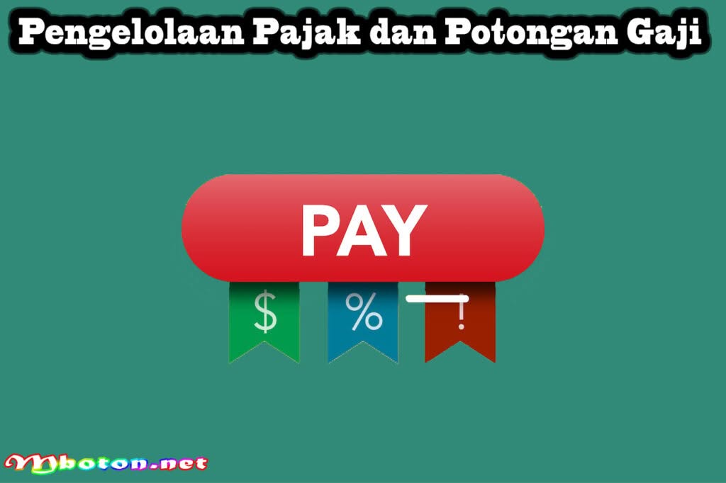 Payroll Adalah: Pengertian, Manfaat, dan dan Cara Kerjanya 2 Pengelolaan Pajak dan Potongan Gaji