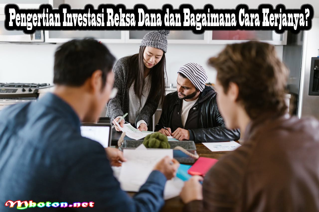 Pengertian Investasi Reksa Dana dan Bagaimana Cara Kerjanya?