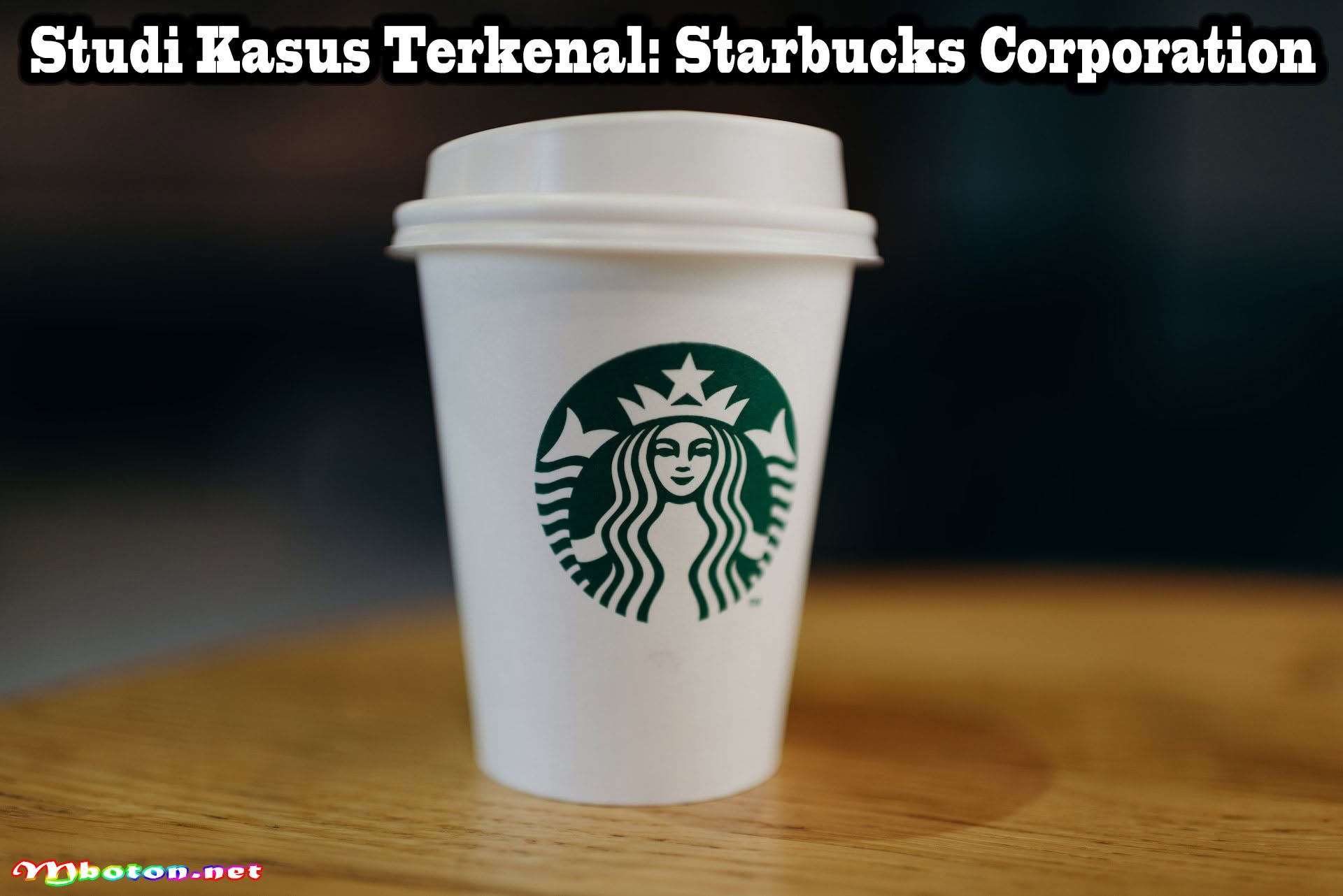 Contoh Analisis SWOT: Studi Kasus Terkenal Apple & Starbucks 2 Studi Kasus Terkenal Starbucks Corporation